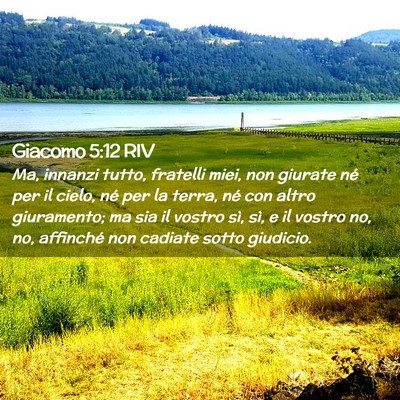 Picture 02 - Giacomo 5:12 RIV - Ma, innanzi tutto, fratelli miei, non giurate né - Bible Verse Picture