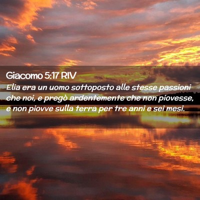 Picture 02 - Giacomo 5:17 RIV - Elia era un uomo sottoposto alle stesse passioni - Bible Verse Picture
