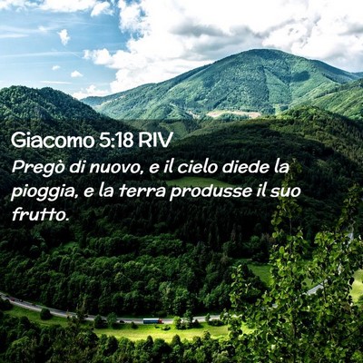 Picture 02 - Giacomo 5:18 RIV - Pregò di nuovo, e il cielo diede la pioggia, e - Bible Verse Picture