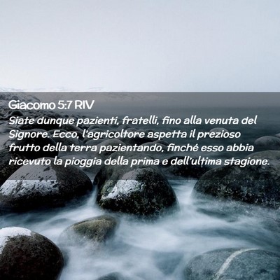 Picture 02 - Giacomo 5:7 RIV - Siate dunque pazienti, fratelli, fino alla venuta - Bible Verse Picture