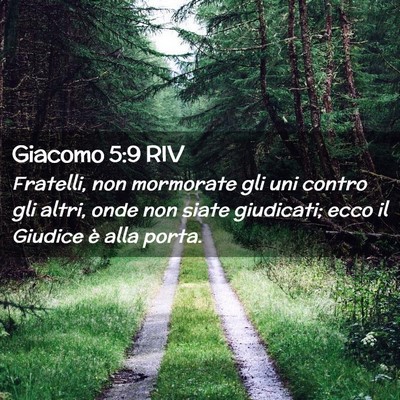 Picture 02 - Giacomo 5:9 RIV - Fratelli, non mormorate gli uni contro gli altri, - Bible Verse Picture