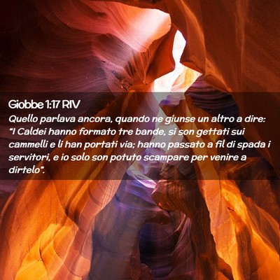 Picture 02 - Giobbe 1:17 RIV - Quello parlava ancora, quando ne giunse un altro - Bible Verse Picture