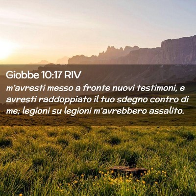 Picture 02 - Giobbe 10:17 RIV - m’avresti messo a fronte nuovi testimoni, e - Bible Verse Picture