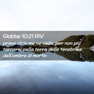 Picture 02 - Giobbe 10:21 RIV - prima ch’io me ne vada, per non più tornare, - Bible Verse Picture