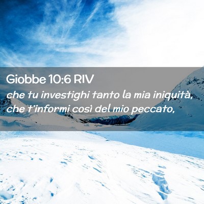 Picture 02 - Giobbe 10:6 RIV - che tu investighi tanto la mia iniquità, che - Bible Verse Picture