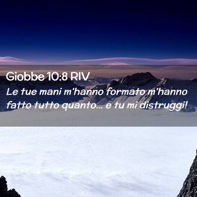 Picture 02 - Giobbe 10:8 RIV - Le tue mani m’hanno formato m’hanno fatto - Bible Verse Picture