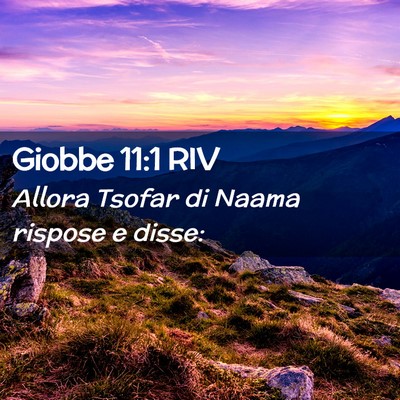 Picture 02 - Giobbe 11:1 RIV - Allora Tsofar di Naama rispose e - Bible Verse Picture