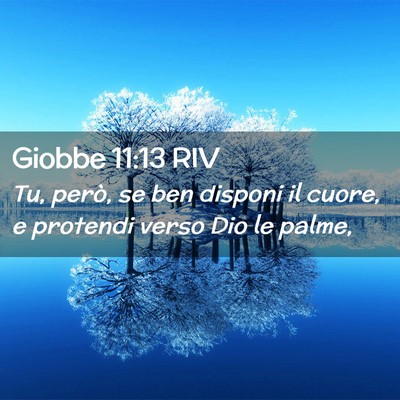 Picture 02 - Giobbe 11:13 RIV - Tu, però, se ben disponi il cuore, e protendi - Bible Verse Picture