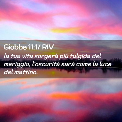 Picture 02 - Giobbe 11:17 RIV - la tua vita sorgerà più fulgida del meriggio, - Bible Verse Picture