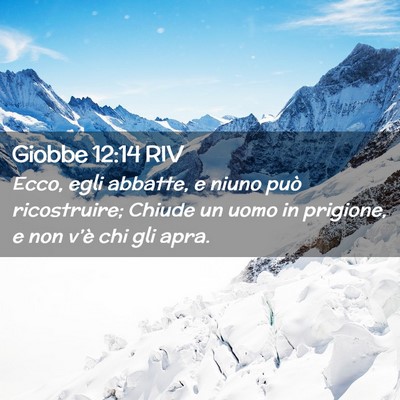 Picture 02 - Giobbe 12:14 RIV - Ecco, egli abbatte, e niuno può ricostruire; - Bible Verse Picture