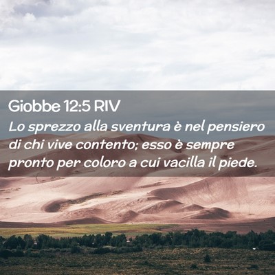 Picture 02 - Giobbe 12:5 RIV - Lo sprezzo alla sventura è nel pensiero di chi - Bible Verse Picture