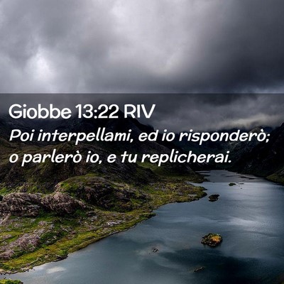 Picture 02 - Giobbe 13:22 RIV - Poi interpellami, ed io risponderò; o parlerò - Bible Verse Picture
