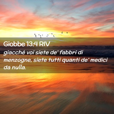 Picture 02 - Giobbe 13:4 RIV - giacché voi siete de’ fabbri di menzogne, - Bible Verse Picture