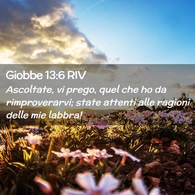 Picture 02 - Giobbe 13:6 RIV - Ascoltate, vi prego, quel che ho da - Bible Verse Picture