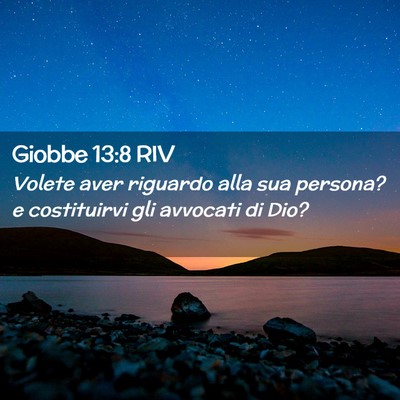 Picture 02 - Giobbe 13:8 RIV - Volete aver riguardo alla sua persona? e - Bible Verse Picture