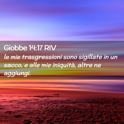 Picture 02 - Giobbe 14:17 RIV - le mie trasgressioni sono sigillate in un sacco, - Bible Verse Picture