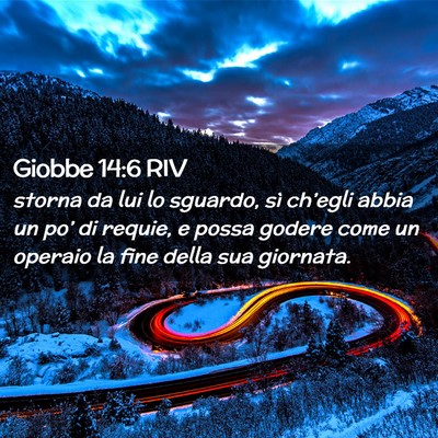 Picture 02 - Giobbe 14:6 RIV - storna da lui lo sguardo, sì ch’egli abbia un - Bible Verse Picture