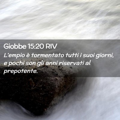 Picture 02 - Giobbe 15:20 RIV - L’empio è tormentato tutti i suoi giorni, e - Bible Verse Picture