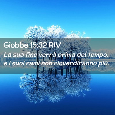 Picture 02 - Giobbe 15:32 RIV - La sua fine verrà prima del tempo, e i suoi rami - Bible Verse Picture