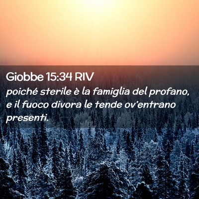 Picture 02 - Giobbe 15:34 RIV - poiché sterile è la famiglia del profano, e il - Bible Verse Picture