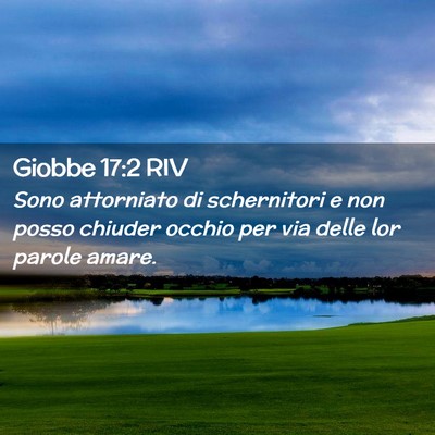 Picture 02 - Giobbe 17:2 RIV - Sono attorniato di schernitori e non posso - Bible Verse Picture