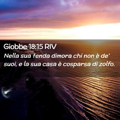 Picture 02 - Giobbe 18:15 RIV - Nella sua tenda dimora chi non è de’ suoi, e - Bible Verse Picture
