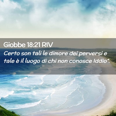 Picture 02 - Giobbe 18:21 RIV - Certo son tali le dimore dei perversi e tale è - Bible Verse Picture