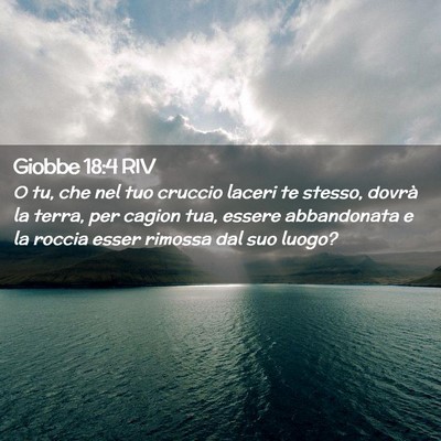 Picture 02 - Giobbe 18:4 RIV - O tu, che nel tuo cruccio laceri te stesso, - Bible Verse Picture