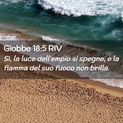 Picture 02 - Giobbe 18:5 RIV - Sì, la luce dell’empio si spegne, e la fiamma - Bible Verse Picture