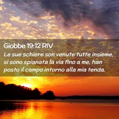 Picture 02 - Giobbe 19:12 RIV - Le sue schiere son venute tutte insieme, si sono - Bible Verse Picture