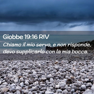 Picture 02 - Giobbe 19:16 RIV - Chiamo il mio servo, e non risponde, devo - Bible Verse Picture