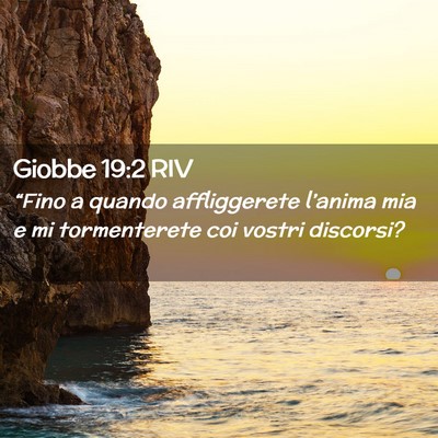 Picture 02 - Giobbe 19:2 RIV - “Fino a quando affliggerete l’anima mia e mi - Bible Verse Picture