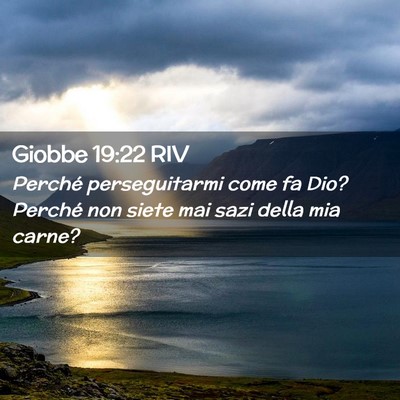 Picture 02 - Giobbe 19:22 RIV - Perché perseguitarmi come fa Dio? Perché non - Bible Verse Picture