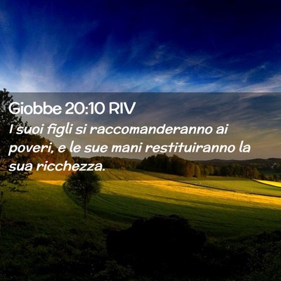 Picture 02 - Giobbe 20:10 RIV - I suoi figli si raccomanderanno ai poveri, e le - Bible Verse Picture