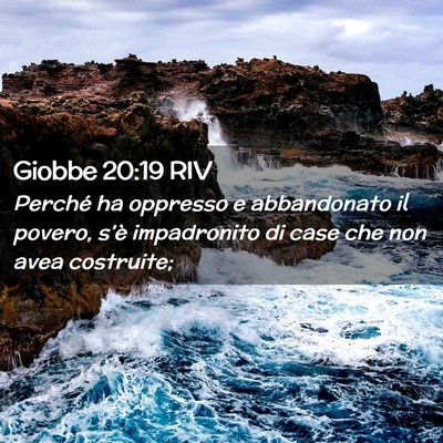 Picture 02 - Giobbe 20:19 RIV - Perché ha oppresso e abbandonato il povero, - Bible Verse Picture