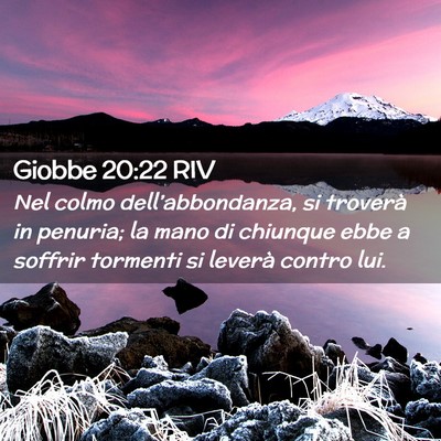 Picture 02 - Giobbe 20:22 RIV - Nel colmo dell’abbondanza, si troverà in - Bible Verse Picture