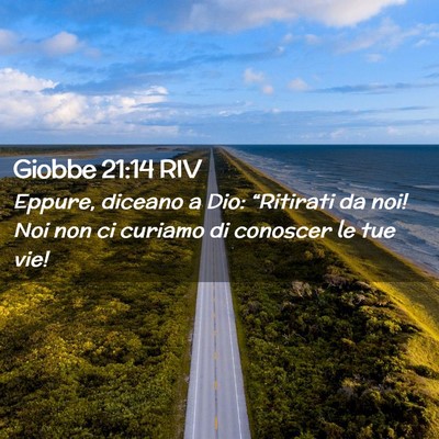 Picture 02 - Giobbe 21:14 RIV - Eppure, diceano a Dio: “Ritirati da noi! Noi - Bible Verse Picture