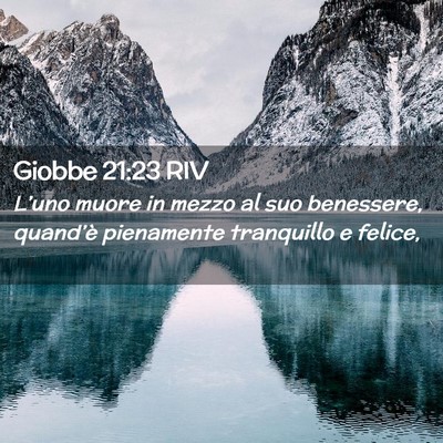 Picture 02 - Giobbe 21:23 RIV - L’uno muore in mezzo al suo benessere, - Bible Verse Picture