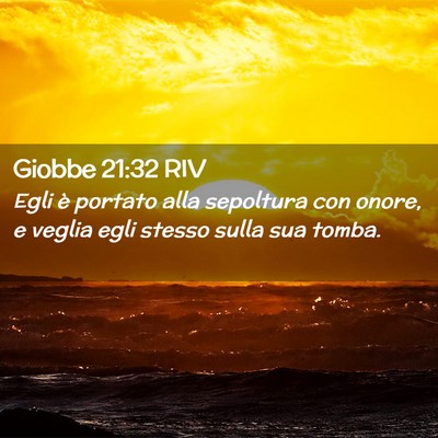 Picture 02 - Giobbe 21:32 RIV - Egli è portato alla sepoltura con onore, e - Bible Verse Picture