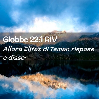 Picture 02 - Giobbe 22:1 RIV - Allora Elifaz di Teman rispose e - Bible Verse Picture