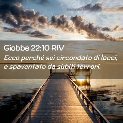 Picture 02 - Giobbe 22:10 RIV - Ecco perché sei circondato di lacci, e - Bible Verse Picture