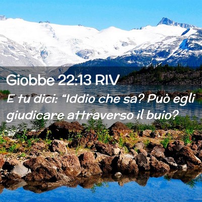 Picture 02 - Giobbe 22:13 RIV - E tu dici: “Iddio che sa? Può egli giudicare - Bible Verse Picture
