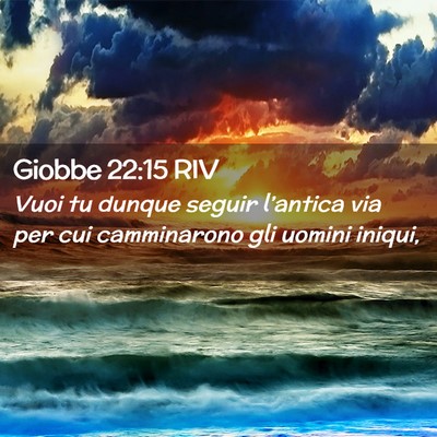 Picture 02 - Giobbe 22:15 RIV - Vuoi tu dunque seguir l’antica via per cui - Bible Verse Picture