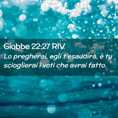 Picture 02 - Giobbe 22:27 RIV - Lo pregherai, egli t’esaudirà, e tu - Bible Verse Picture