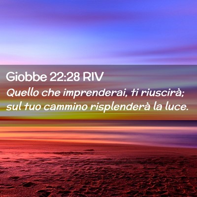 Picture 02 - Giobbe 22:28 RIV - Quello che imprenderai, ti riuscirà; sul tuo - Bible Verse Picture