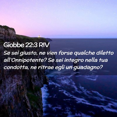 Picture 02 - Giobbe 22:3 RIV - Se sei giusto, ne vien forse qualche diletto - Bible Verse Picture
