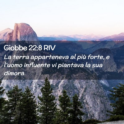 Picture 02 - Giobbe 22:8 RIV - La terra apparteneva al più forte, e l’uomo - Bible Verse Picture