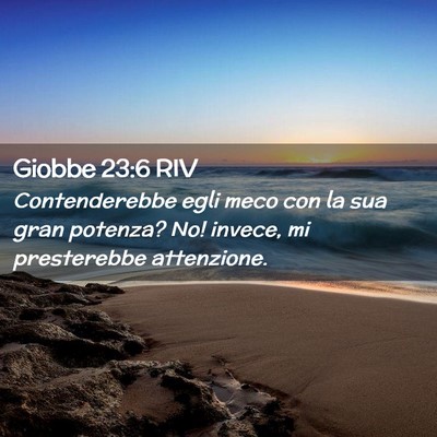 Picture 02 - Giobbe 23:6 RIV - Contenderebbe egli meco con la sua gran potenza? - Bible Verse Picture