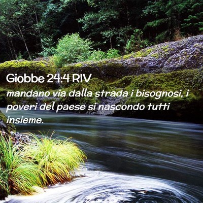 Picture 02 - Giobbe 24:4 RIV - mandano via dalla strada i bisognosi, i poveri - Bible Verse Picture
