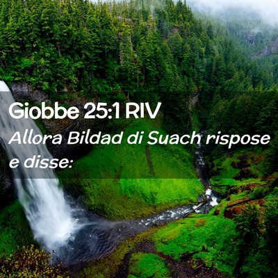 Picture 02 - Giobbe 25:1 RIV - Allora Bildad di Suach rispose e - Bible Verse Picture